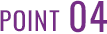 POINT 04